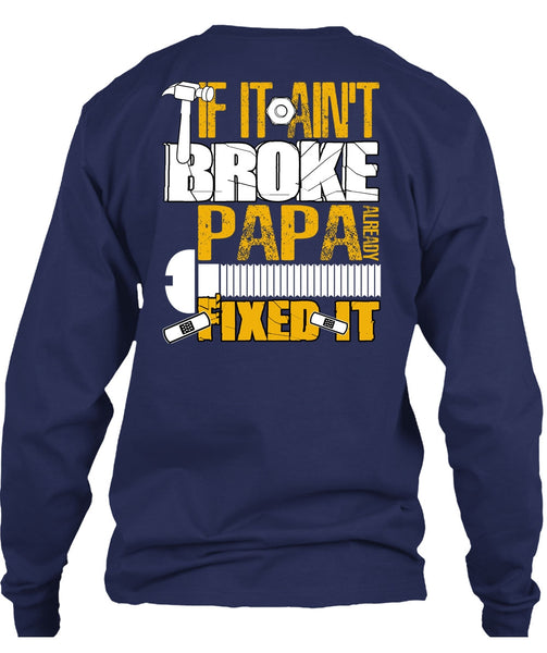 If It Ain't Broke Papa Already Fixed It T Shirt, Being A Papa T Shirt