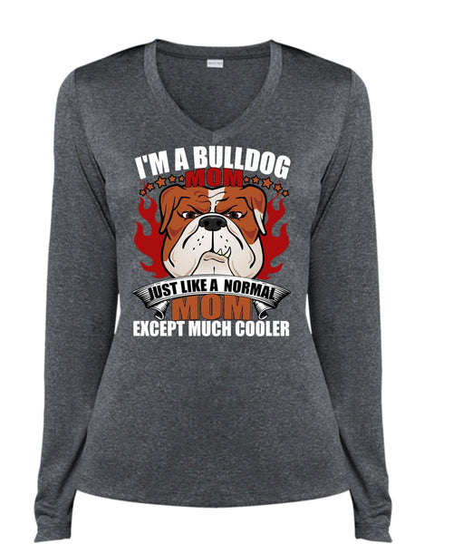 I'm A Bulldog Mom T Shirt, Just Like A Normal Mom T Shirt, Cool Shirt (Ladies LS Heather V-Neck)
