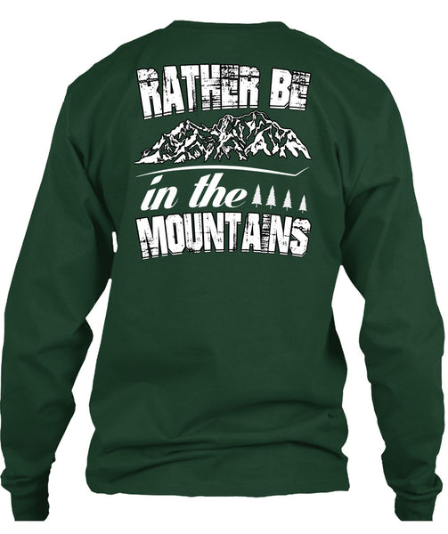 Rather Be In The Mountains T Shirt, Being A Hiker T Shirt