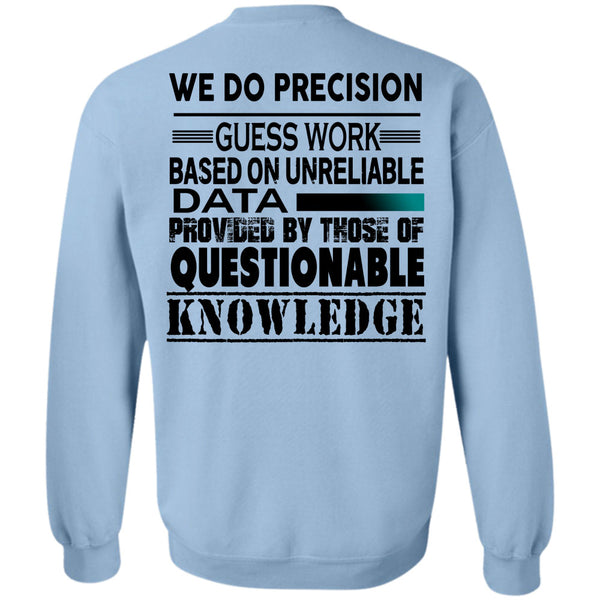 Being A Lineman T Shirt, We Do Precision Guesswork Based On Unreliable Data Provided Sweatshirt