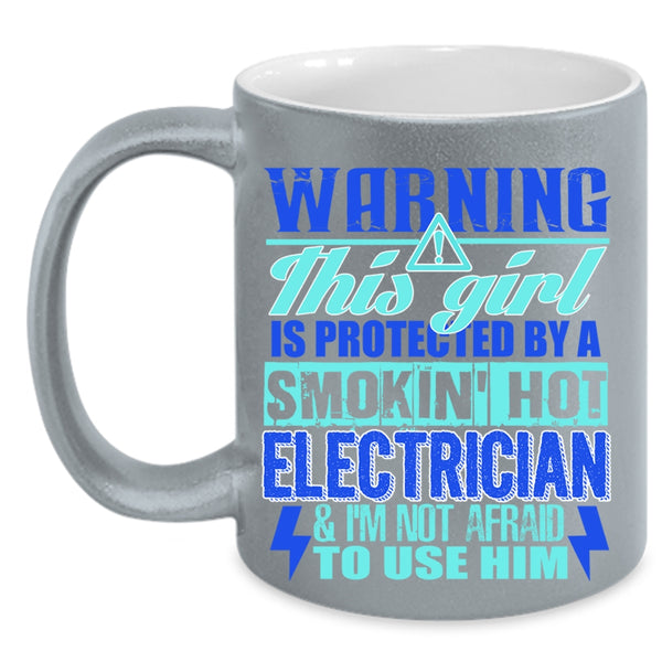 Cute Electrician's Girlfriend Coffee Mug, This Girl Is Protected By A Hot Electrician Accent Mug
