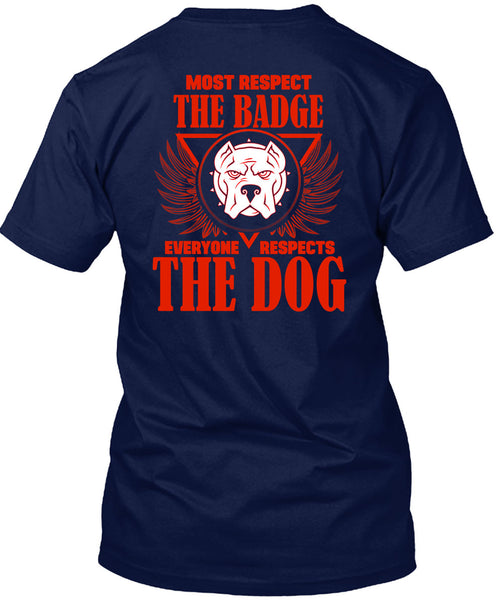 Most Respect The Badge T Shirt, I Love Dogs T Shirt