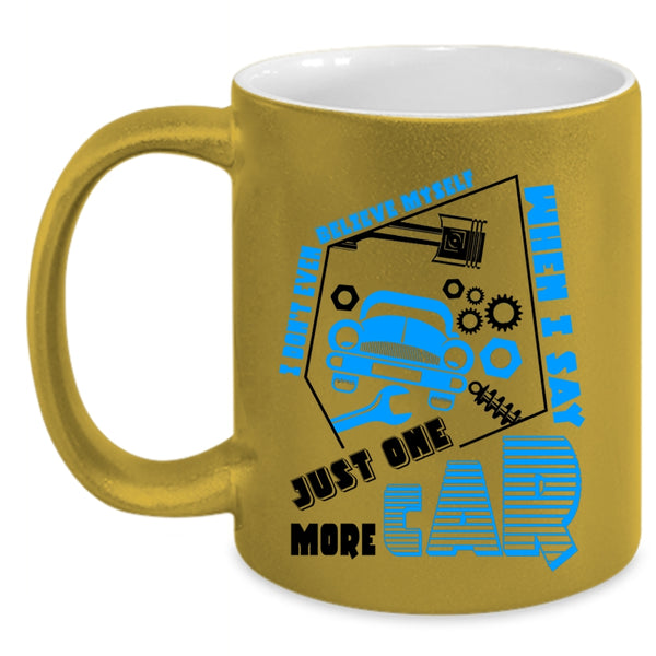 Just One More Car Coffee Mug, I Don't Even Belive Myself Accent Mug