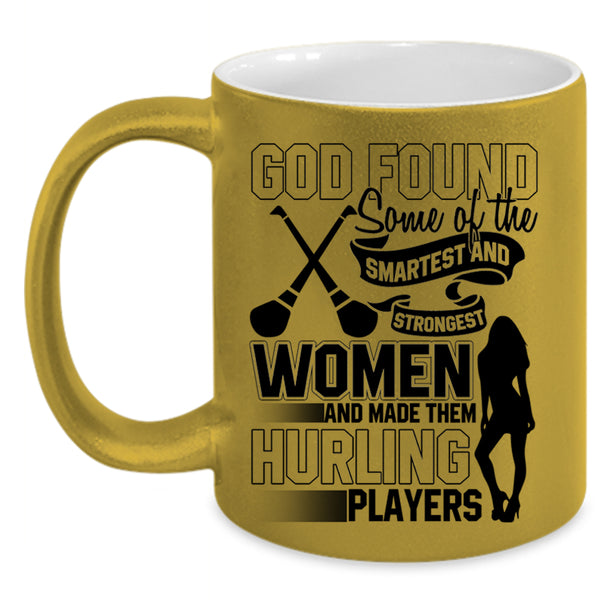 Made Them Hurling Players Coffee Mug, The Smartest And Strongest Women Accent Mug