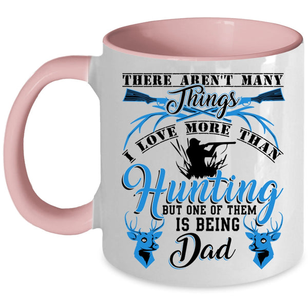 Being Dad Coffee Mug, I Love More Than Hunting Accent Mug