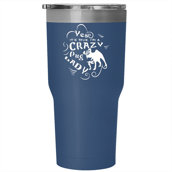 I'm A Crazy Pug Lady Tumbler 30 oz Stainless Steel, I Love Dogs Travel Mug