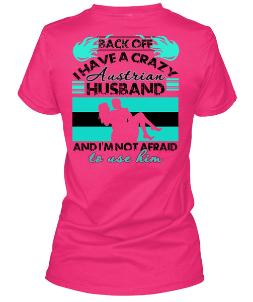 I Have A Crazy Austrian Husband T Shirt, I Love Wife T Shirt