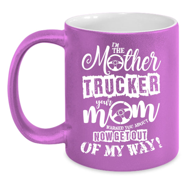 I'm The Mother Trucker Coffee Mug, Cool Gift For Mom Coffee Cup