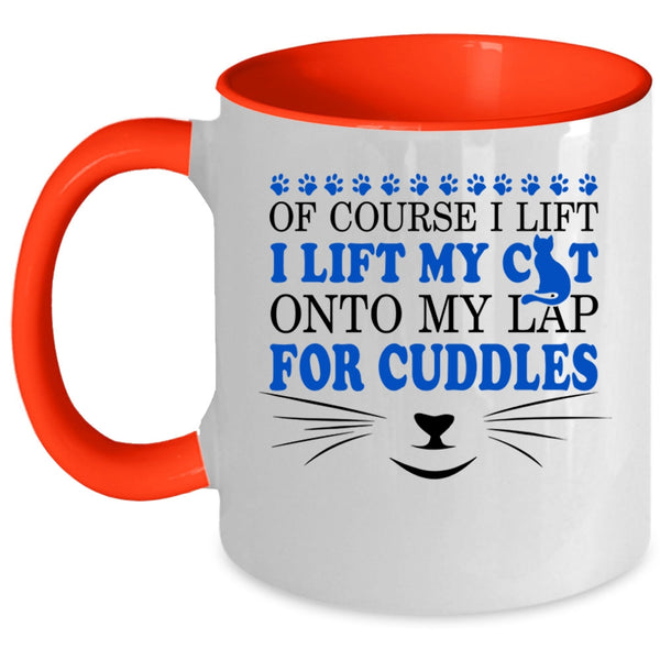 Cute Cat Owner Coffee Mug, I Lift My Cat Onto My Lap For Cuddles Accent Mug