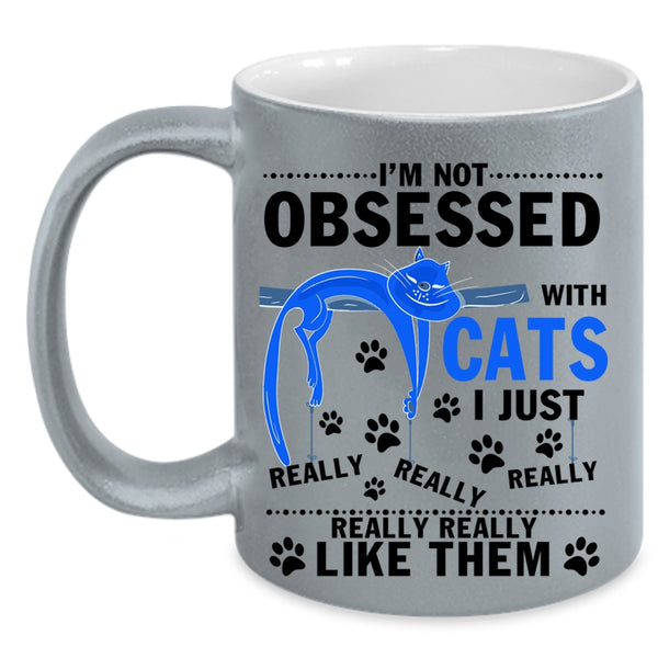 I Just Really Like Them Coffee Mug, I'm Not Obsessed With Cats Accent Mug