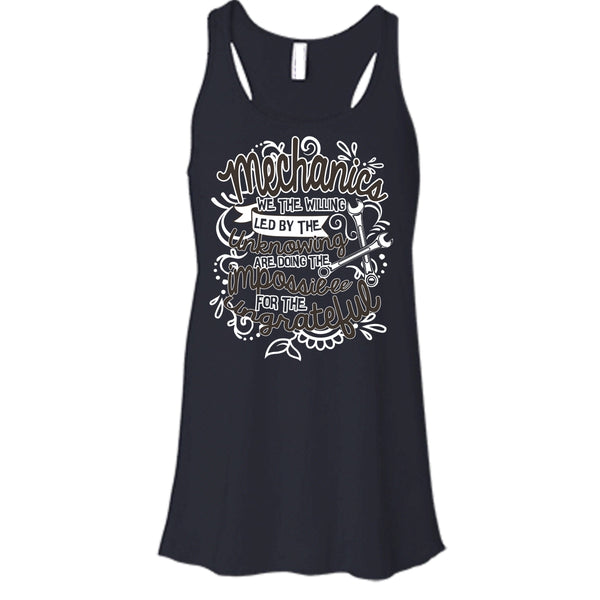 Mechanic We The Willing T Shirt, I'm A Mechanic Tank Top