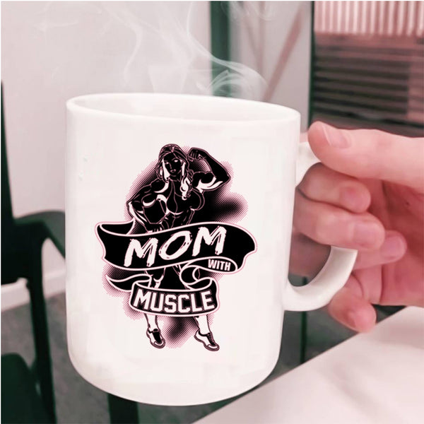 Best Gift For Mom Coffee Mug, Mom With Muscle Cup