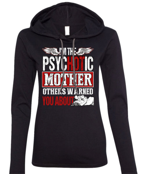 I'm The Psychotic Mother T Shirt, Being A Mom T Shirt (Anvil Ladies Ringspun Hooded)