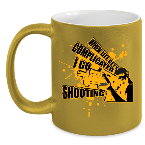 Go Shooting Coffee Mug, When Life Gets Complicated I Go Shooting Accent Mug