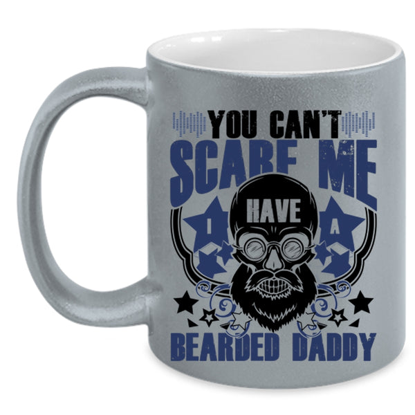 I Have A Bearded Daddy Coffee Mug, You Can't Scare Me Accent Mug