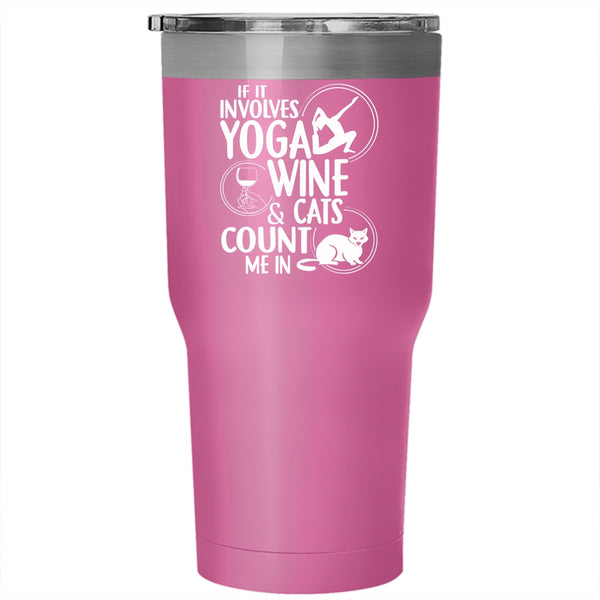 It Involves Yoga Wine And Cats Tumbler 30 oz Stainless Steel, Cool Wine Drinker Travel Mug