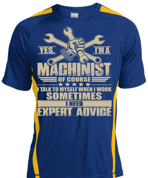 I'm A Machinist T Shirt, I Need Expert Advice T Shirt, Cool Shirt