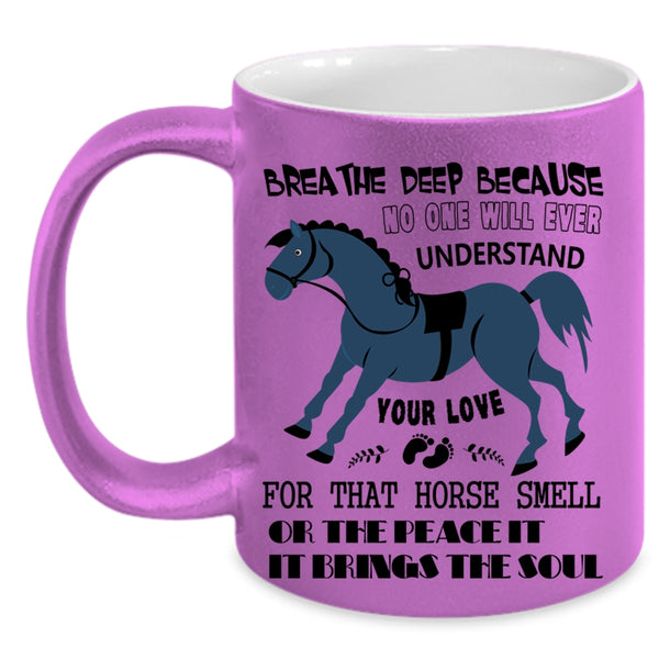 Cute Equestrians Coffee Mug, Your Love For That Horse Smell Accent Mug