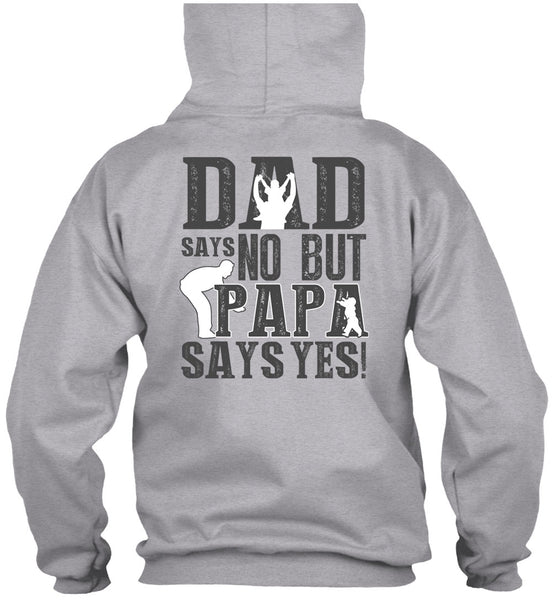 Dad Says No But Papa Says Yes T Shirt, I Love Papa T Shirt