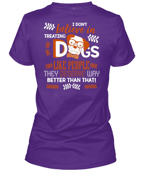 I Don't Believe In Treating Dogs T Shirt, My Favorite T Shirt