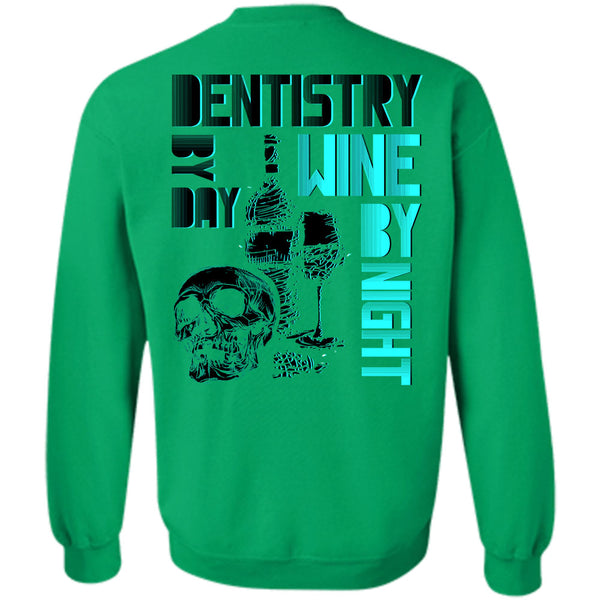 Being A Dentist T Shirt, Dentistry By Day Wine By Night Sweatshirt