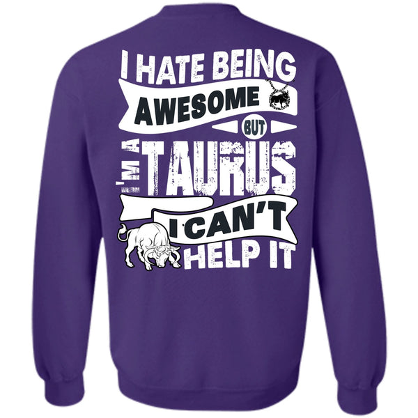 I'm A Taurus T Shirt, I Love Taurus Sweatshirt