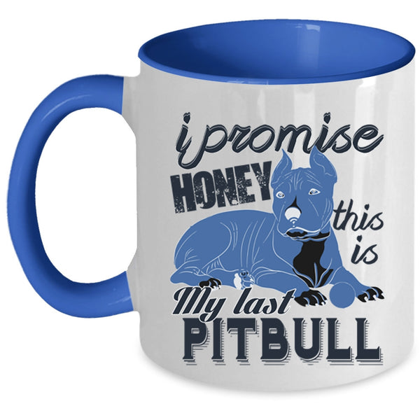 This Is My Last Pitbull Coffee Mug, I Promise Honey Accent Mug
