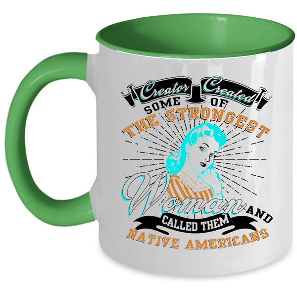 Native Americans Coffee Mug, The Strongest Woman Accent Mug