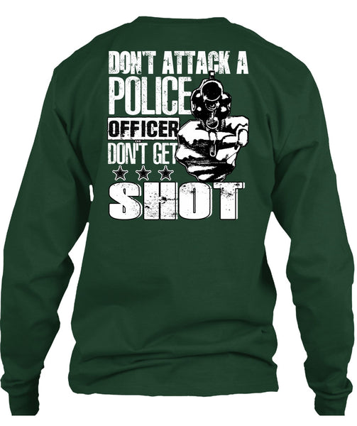 Don't Attack A Police Officer T Shirt, Don't Get Shot T Shirt