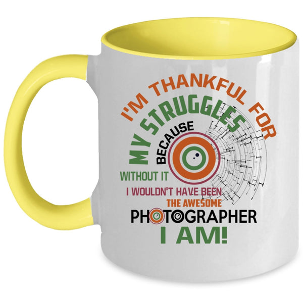 I'm Thankful For My Struggles Coffee Mug, Awesome Photographer I Am Accent Mug