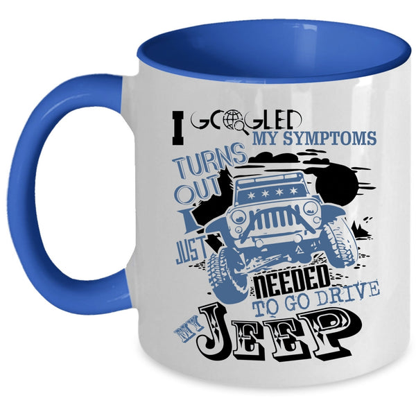 Cool Jeep Coffee Mug, I Just Needed To Go Drive My Jeep Accent Mug