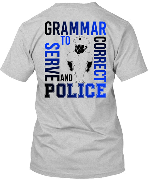 Grammar To Serve And Correct Police T Shirt, I Love Police T Shirt