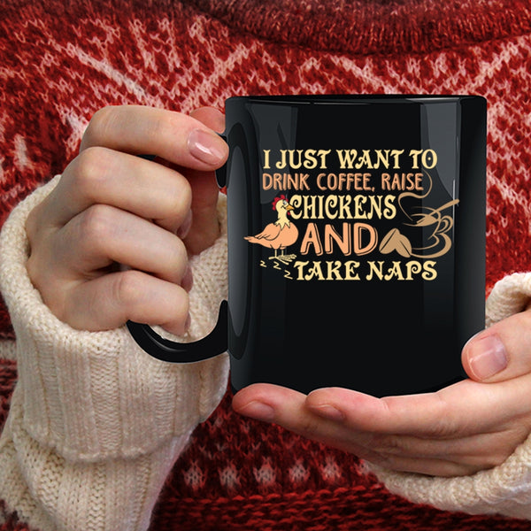 I Just Want To Drink Coffee Coffee Mug, Raise Chickens And Take Naps Coffee Cup