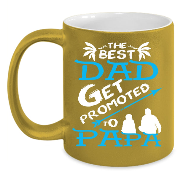 The Best Dad Get Promoted To Papa Coffee Mug, Awesome Dad Coffee Cup