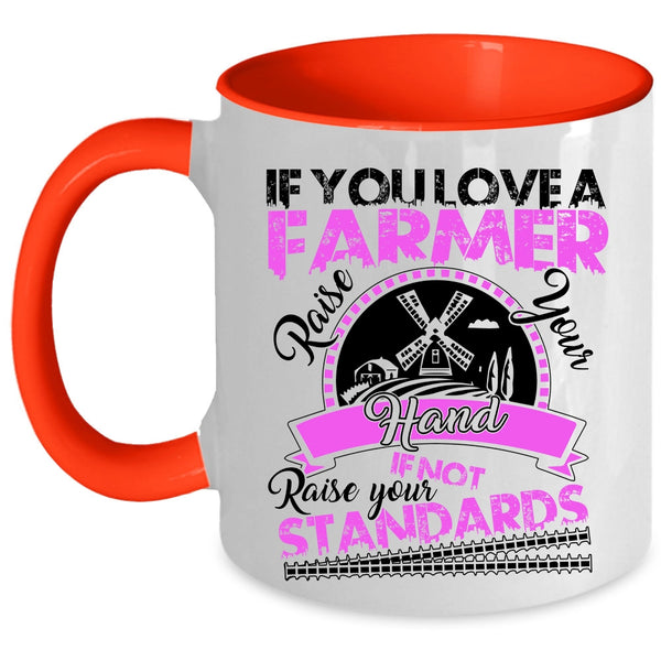 Cute Farmers Coffee Mug, If You Love A Farmer Accent Mug