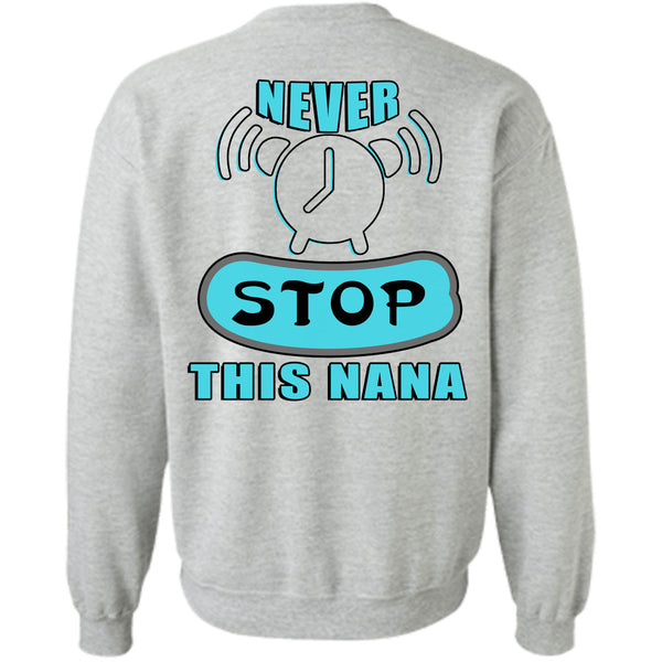 Being A Grandmas T Shirt, Never Stop This Nana Sweatshirt