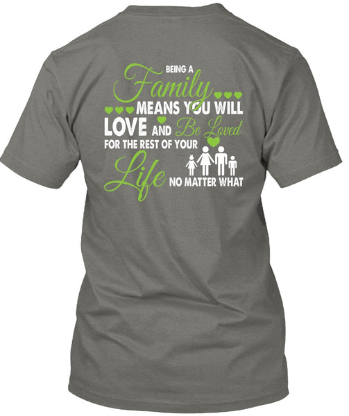 Being A Family Means You Will Love T Shirt, Life No Matter T Shirt