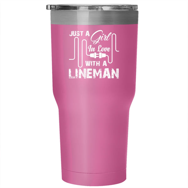 Just A Girl In Love With A Lineman Tumbler 30 oz Stainless Steel, Lovely Girls Travel Mug