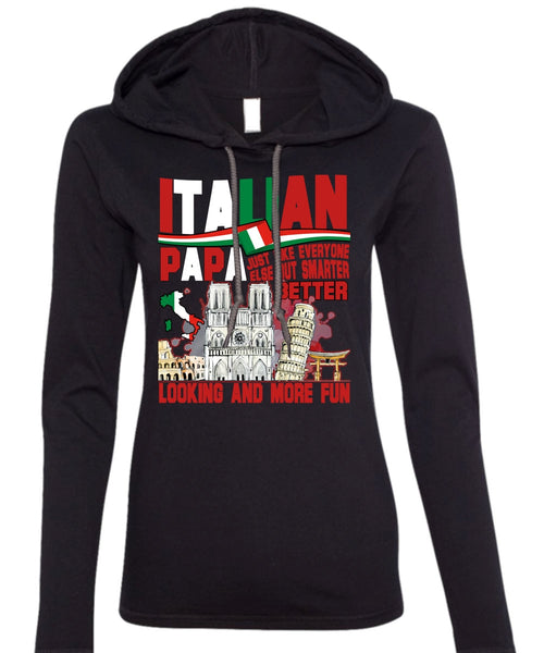 Italian Papa T Shirt, Smarter Looking T Shirt (Anvil Ladies Ringspun Hooded)