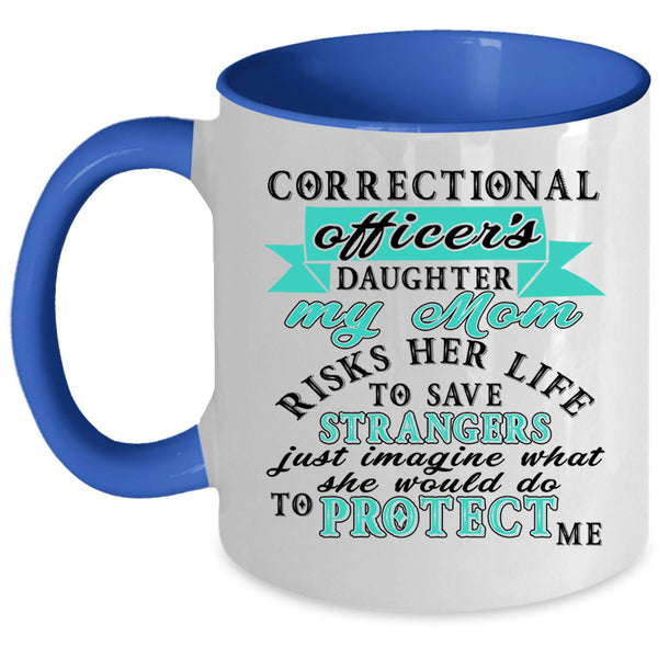 My Mom Protect Me Coffee Mug, Corectional Oficer's Daughter Accent Mug