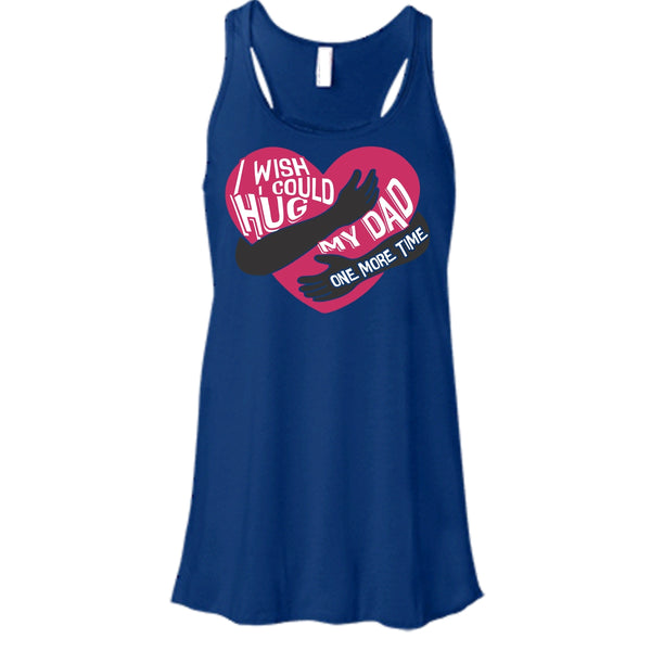 I Wish I Could Hug My Dad T Shirt, Hug My Dad One More Time Tank Top