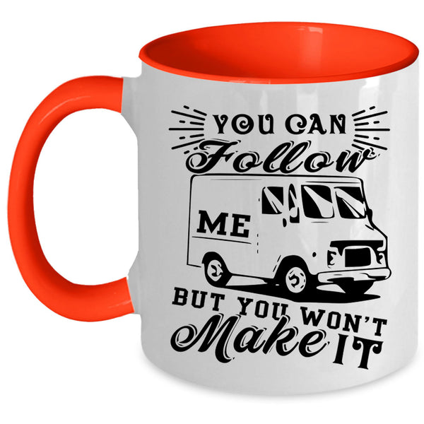 You Won't Make It Coffee Mug, You Can Follow Me Accent Mug