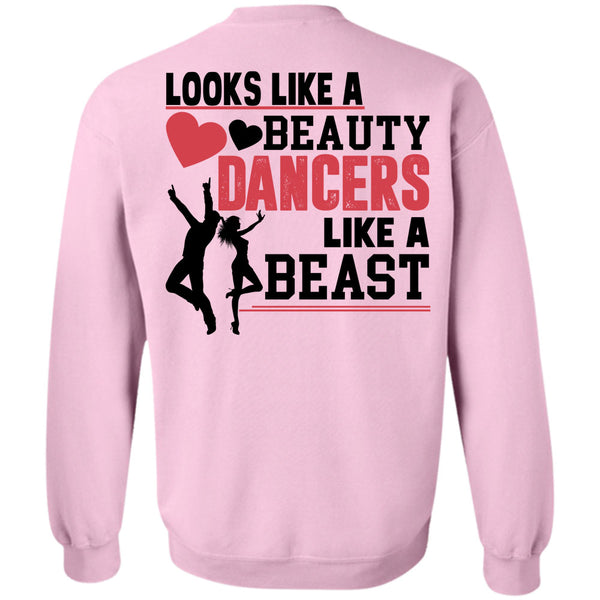 Being A Dancer T Shirt, Looks Like A Beauty Dancers Like A Beast Sweatshirt