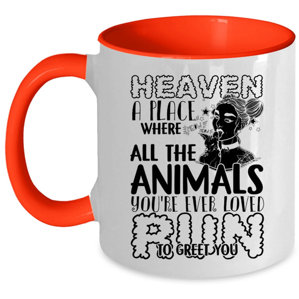You're Ever Loved Run To Greet You Coffee Mug, Heaven A Place Where All The Animals Accent Mug