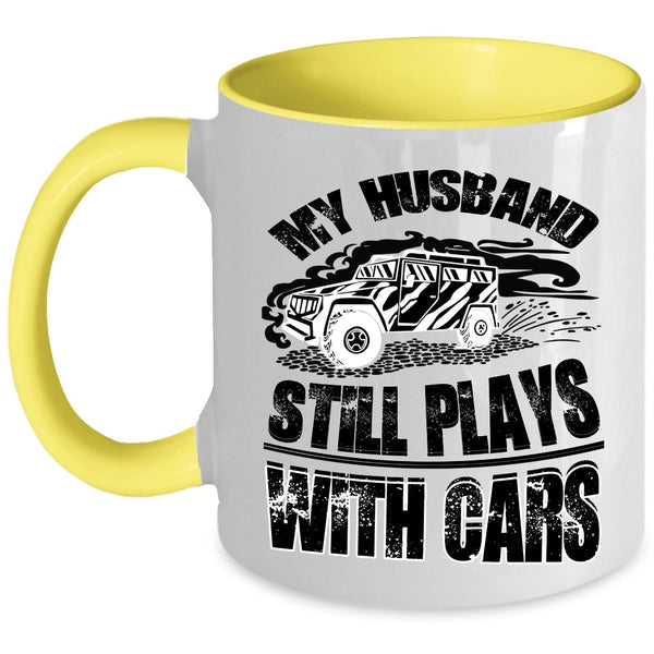 Cool Husband Coffee Mug, My Husband Still Plays With Cars Accent Mug