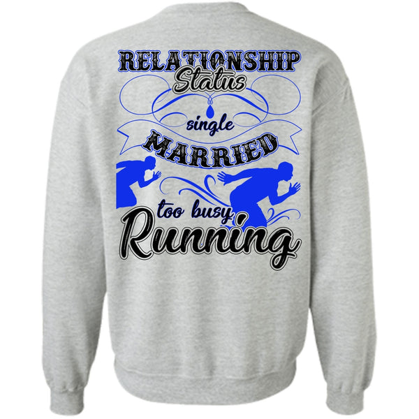 Being A Runner T Shirt, Married Too Busy Running Sweatshirt