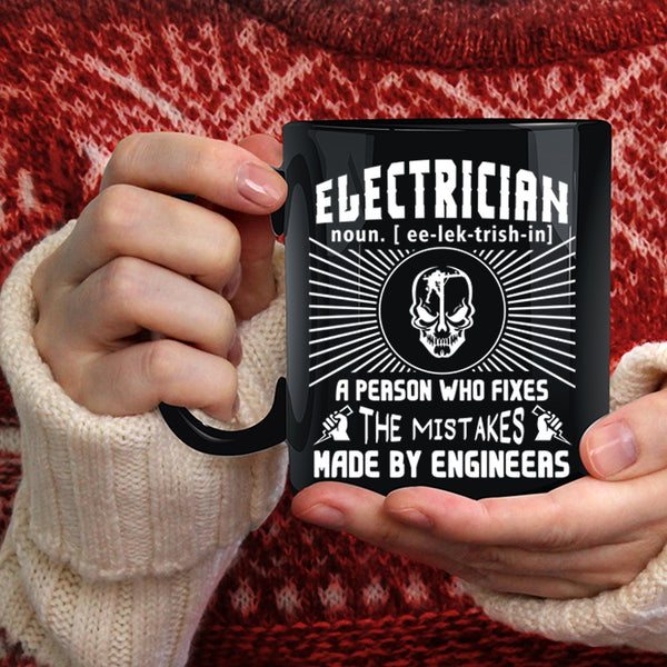 Electrician Coffee Mug, The Mistakes Made By Engineers Coffee Cup