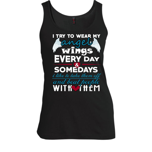 I Try To Wear My Angel Wings T Shirt, Somedays I Like To Take Them Off Tank Top