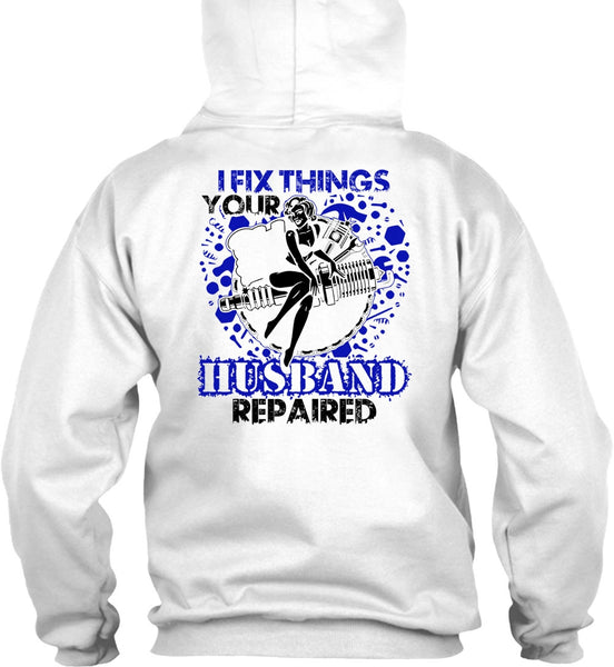 I Fix Things Husband Repaired T Shirt, I Love Mechanic T Shirt