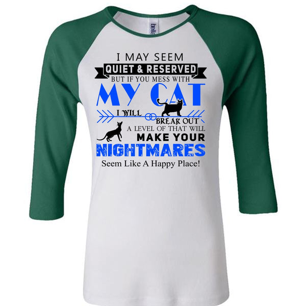 If You Mess With My Cat I Will Break Out T Shirt, Your Nightmares T Shirt, Cool Pets T Shirt
